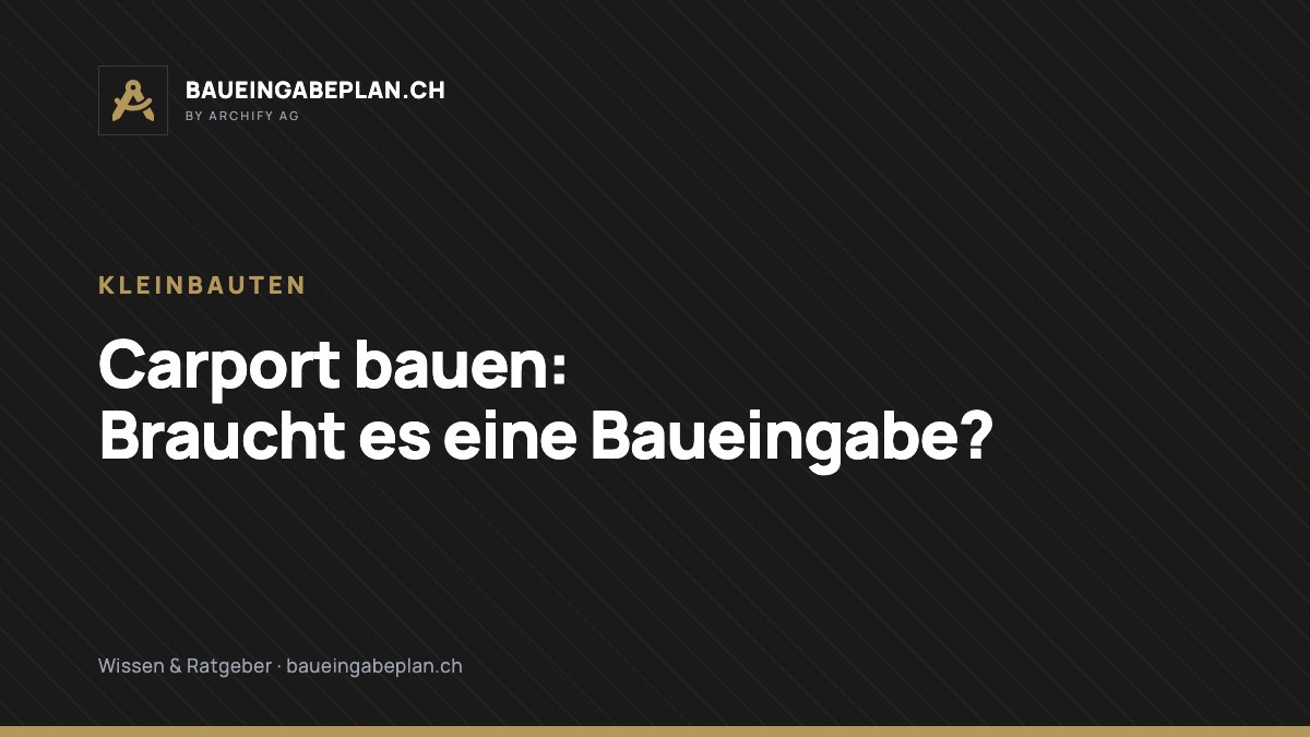 Carport bauen: Wann braucht es eine Baueingabe?
