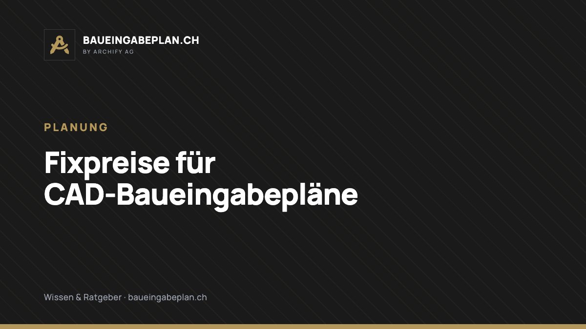 Fixpreise für CAD-Pläne: Transparenz spart Zeit und Geld